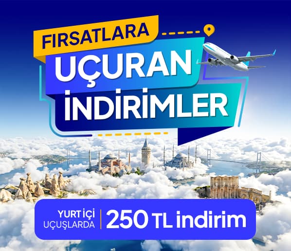 Yurt İçi Gidiş - Dönüş Uçuşlarda 250 TL İndirim