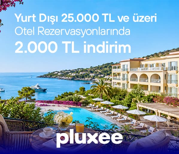 Yurt Dışı Otel Rezervasyonlarında Pluxee’ye Özel 2000 TL İndirim