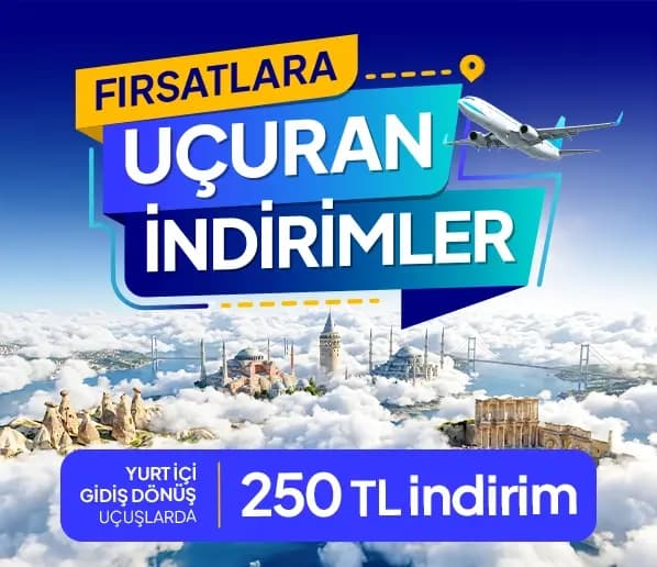 Yurt İçi Gidiş - Dönüş Uçuşlarda 250 TL İndirim