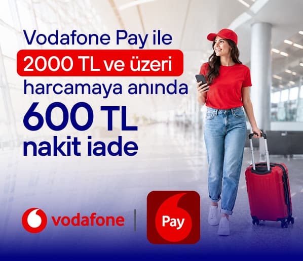 Vodafone Pay'lilere Özel 600 TL İndirim